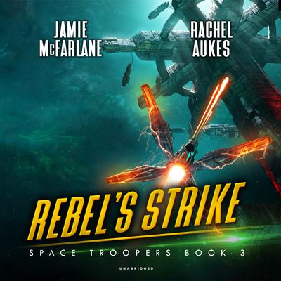 Rebel’s Strike Audiobook, by Rachel Aukes