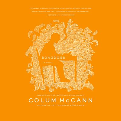 Songdogs: A Novel Audiobook, by Colum McCann