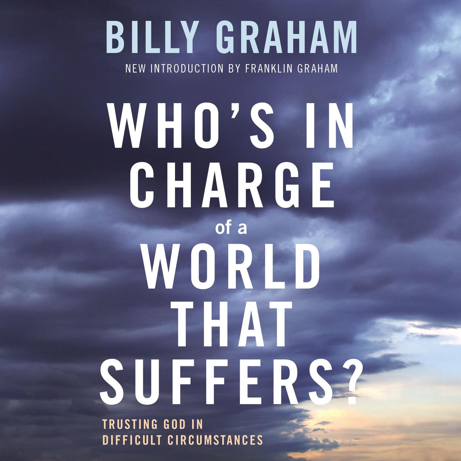 Whos In Charge of a World That Suffers?: Trusting God in Difficult Circumstances Audiobook, by Billy Graham
