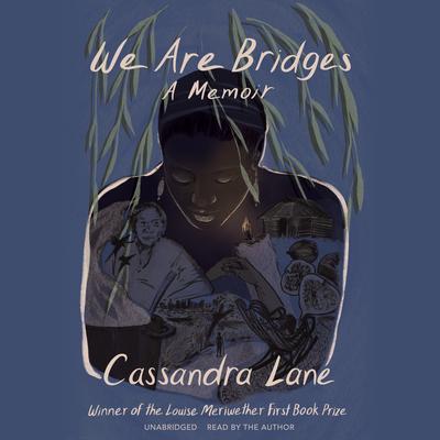 We Are Bridges: A Memoir Audiobook, by Cassandra Lane