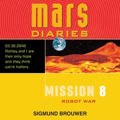 Mission 8: Robot War Audiobook, by Sigmund Brouwer
