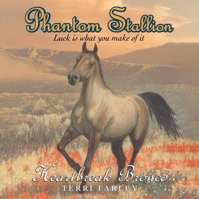 Phantom Stallion: Heartbreak Bronco Audiobook, by Terri Farley