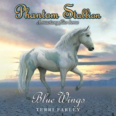 Phantom Stallion: Blue Wings Audiobook, by Terri Farley