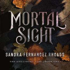 Mortal Sight Audiobook, by Sandra Fernandez Rhoads