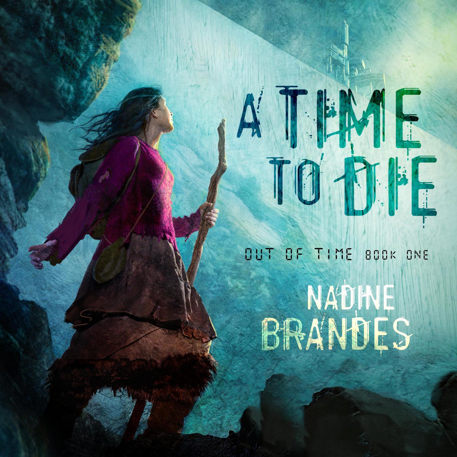 A Time to Die Audiobook, by Nadine Brandes