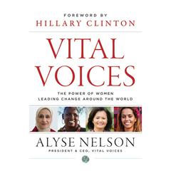 Vital Voices: The Power of Women Leading Change Around the World Audiobook, by Hillary Rodham Clinton