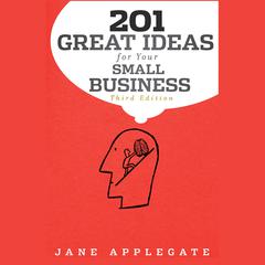 201 Great Ideas for Your Small Business, 3rd Edition Audiobook, by Jane Applegate