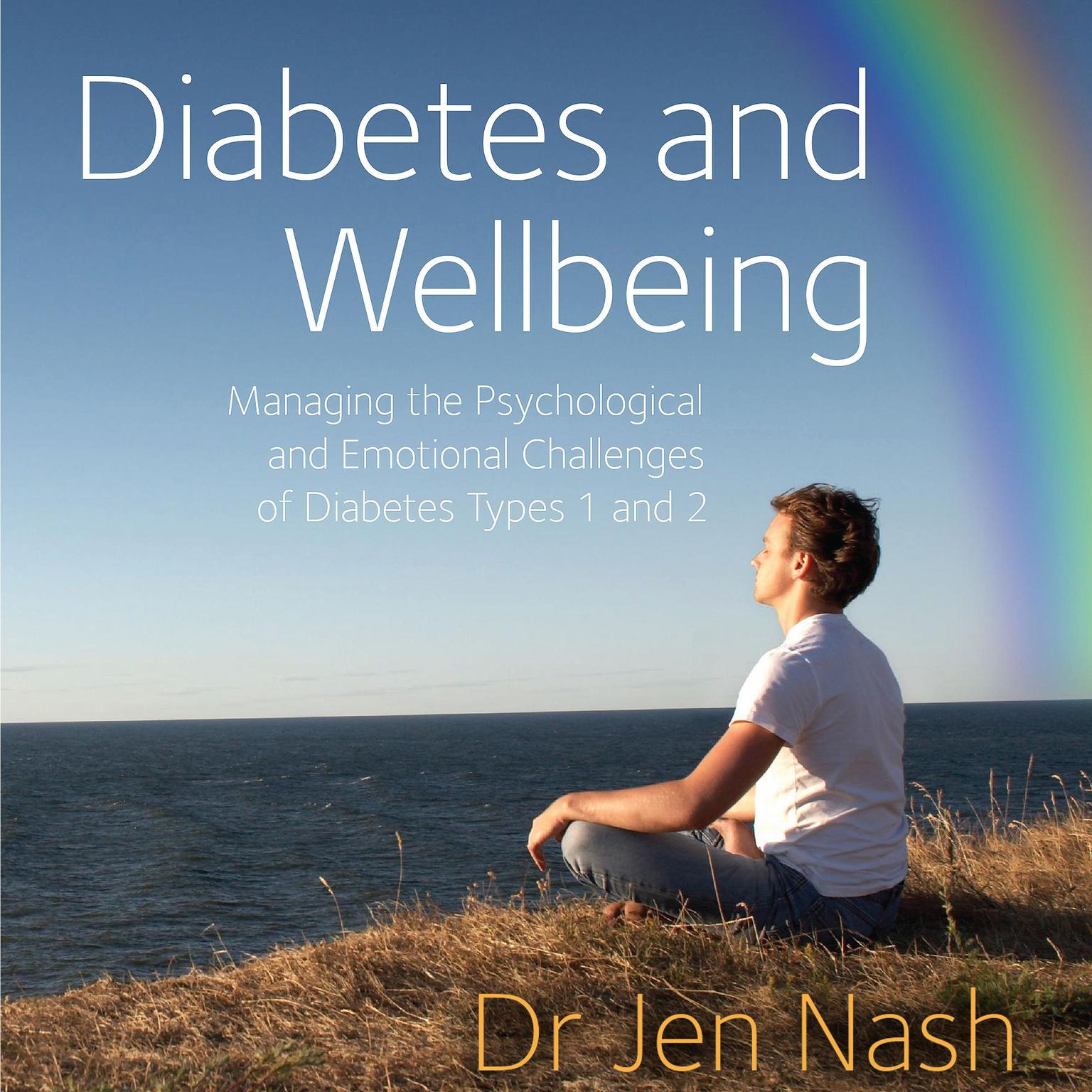 Diabetes and Wellbeing: Managing the Psychological and Emotional Challenges of Diabetes Types 1 and 2 Audiobook, by Jen Nash