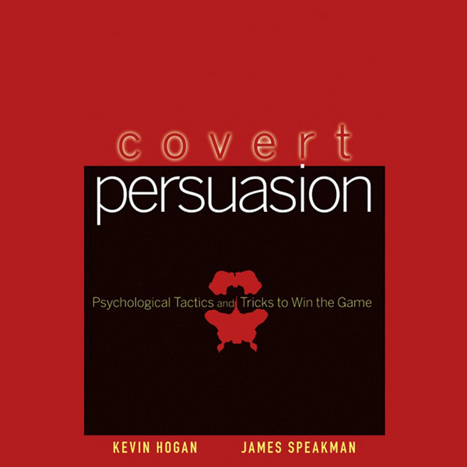 Covert Persuasion: Psychological Tactics and Tricks to Win the Game Audiobook, by James Speakman