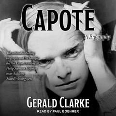Capote: A Biography Audiobook, by Gerald Clarke
