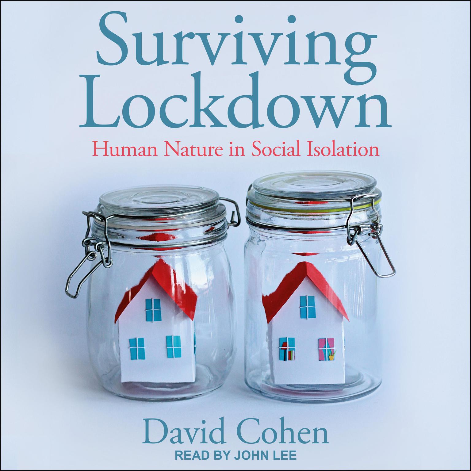 Surviving Lockdown: Human Nature in Social Isolation Audiobook, by David Cohen