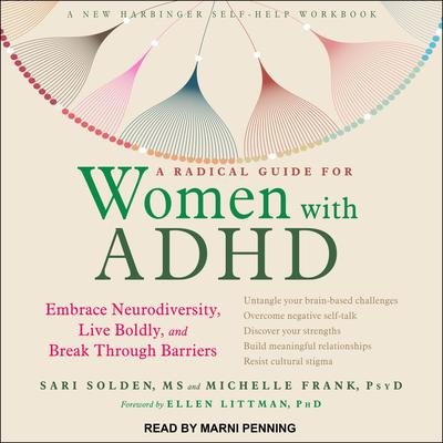 A Radical Guide for Women with ADHD: Embrace Neurodiversity, Live Boldly, and Break Through Barriers Audiobook, by Sari Solden, MS