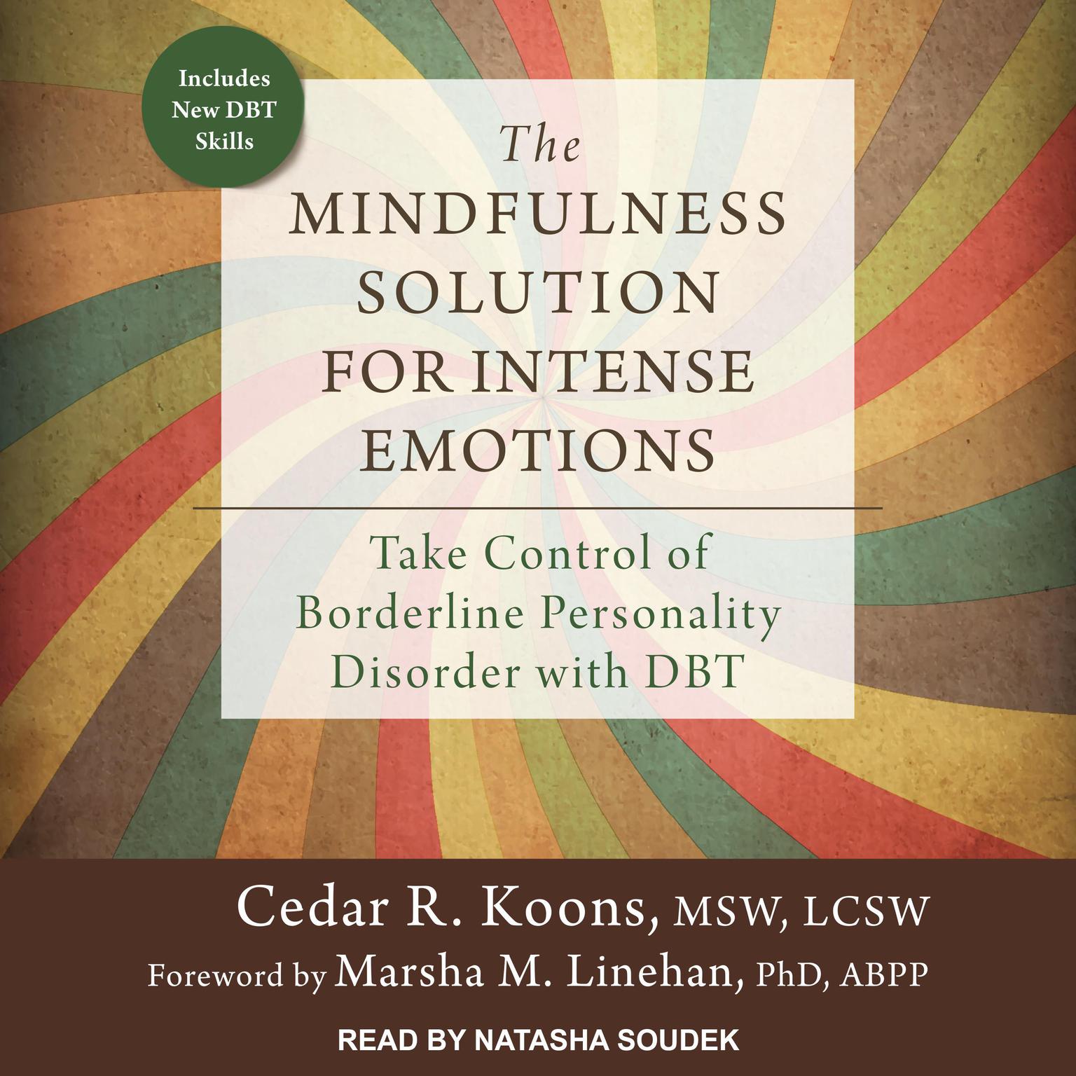 The Mindfulness Solution for Intense Emotions: Take Control of Borderline Personality Disorder with DBT Audiobook, by Cedar R. Koons