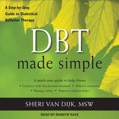 DBT Made Simple: A Step-by-Step Guide to Dialectical Behavior Therapy Audiobook, by 
