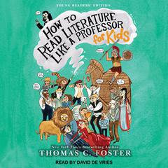 How to Read Literature Like a Professor: For Kids Audiobook, by Thomas C. Foster