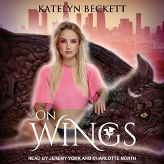 On Wings Audiobook, by Katelyn Beckett