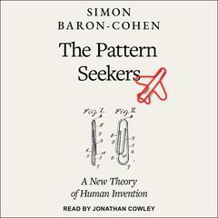 The Pattern Seekers: How Autism Drives Human Invention Audiobook, by 