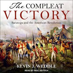 The Compleat Victory: Saratoga and the American Revolution Audiobook, by Kevin Weddle
