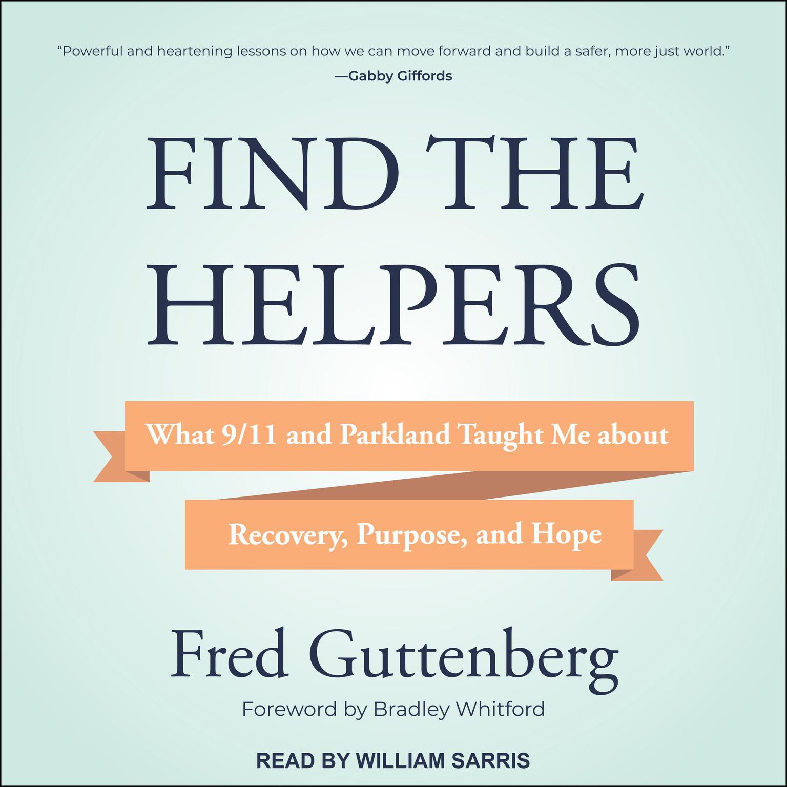 Find the Helpers: What 9/11 and Parkland Taught Me About Recovery, Purpose, and Hope Audiobook, by Fred Guttenberg