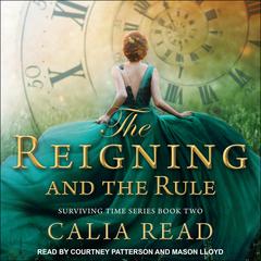 The Reigning and the Rule Audiobook, by Calia Read