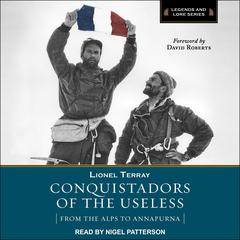 Conquistadors of the Useless: From the Alps to Annapurna Audiobook, by Lionel Terray