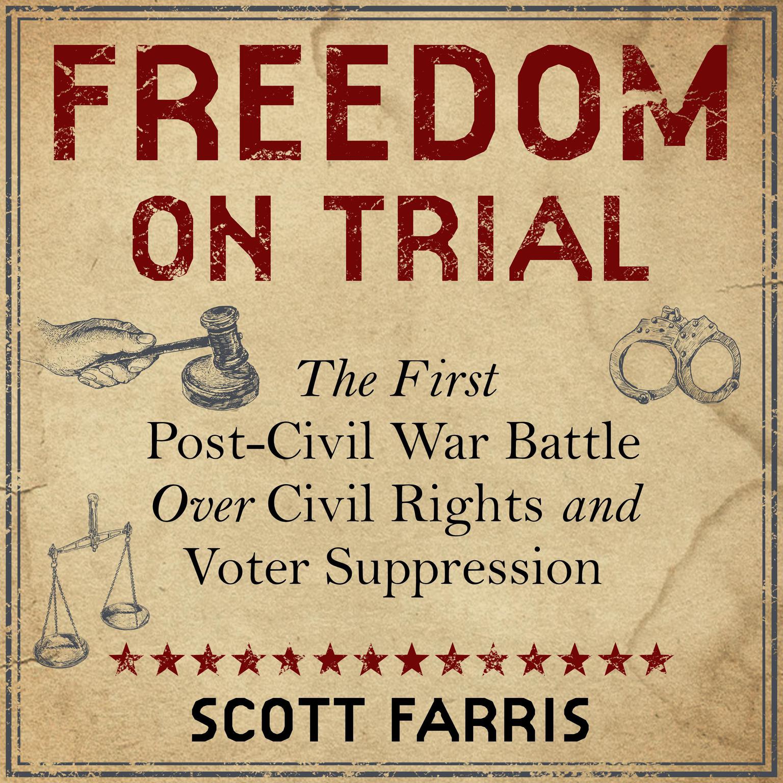 Freedom on Trial: The First Post-Civil War Battle Over Civil Rights and Voter Suppression Audiobook, by Scott Farris