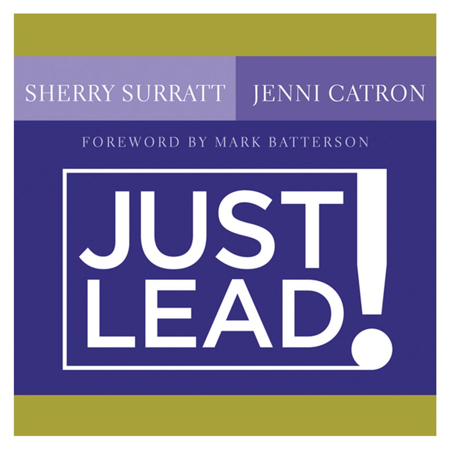 Just Lead!: A No Whining, No Complaining, No Nonsense Practical Guide for Women Leaders in the Church Audiobook, by Sherry Surratt