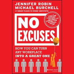No Excuses: How You Can Turn Any Workplace into a Great One Audiobook, by Jennifer Robin