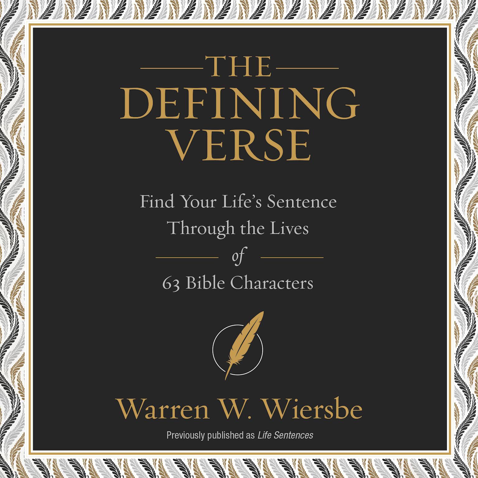 The Defining Verse: Find Your Life’s Sentence Through the Lives of 63 Bible Characters Audiobook, by Warren W. Wiersbe