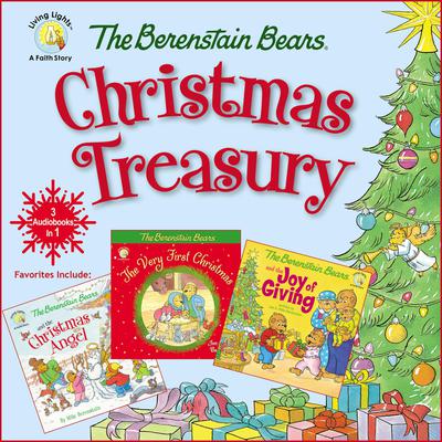 The Berenstain Bears Christmas Treasury: Favorites Include: The Berenstain Bears Very First Christmas, The Berenstain Bears and the Christmas Angel, and The Berenstain Bears and the Joy of Giving Audiobook, by 