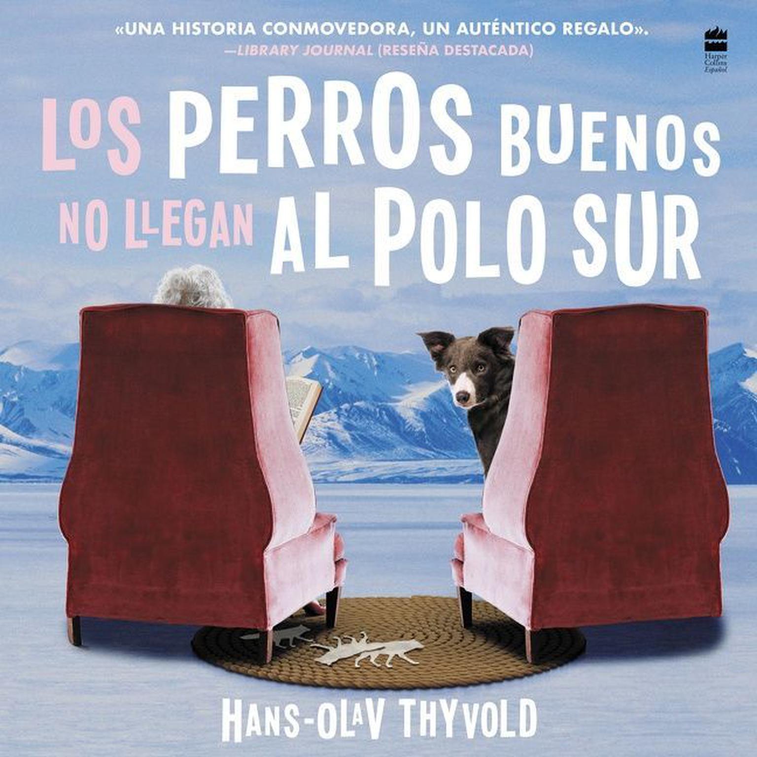 Good Dogs Dont Make It to the South PoleLos perros buenos no llegan al Polo UN: (Spanish edition) Audiobook, by Hans-Olav Thyvold