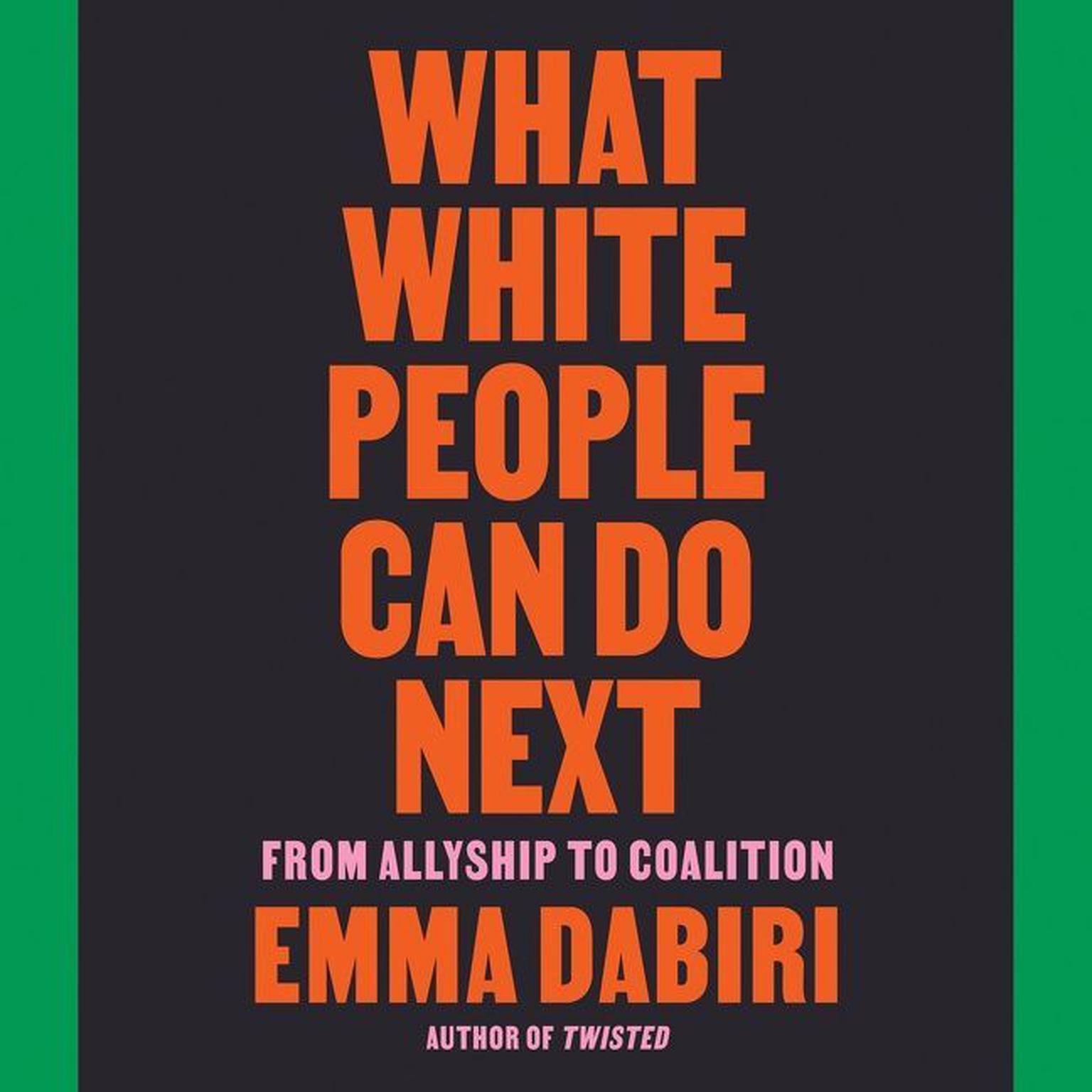 What White People Can Do Next: From Allyship to Coalition Audiobook, by Emma Dabiri