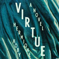 Virtue: A Novel Audiobook, by Hermione Hoby