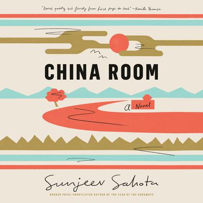 China Room: A Novel Audiobook, by Sunjeev Sahota