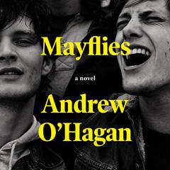 Mayflies: A Novel Audiobook, by Andrew O'Hagan