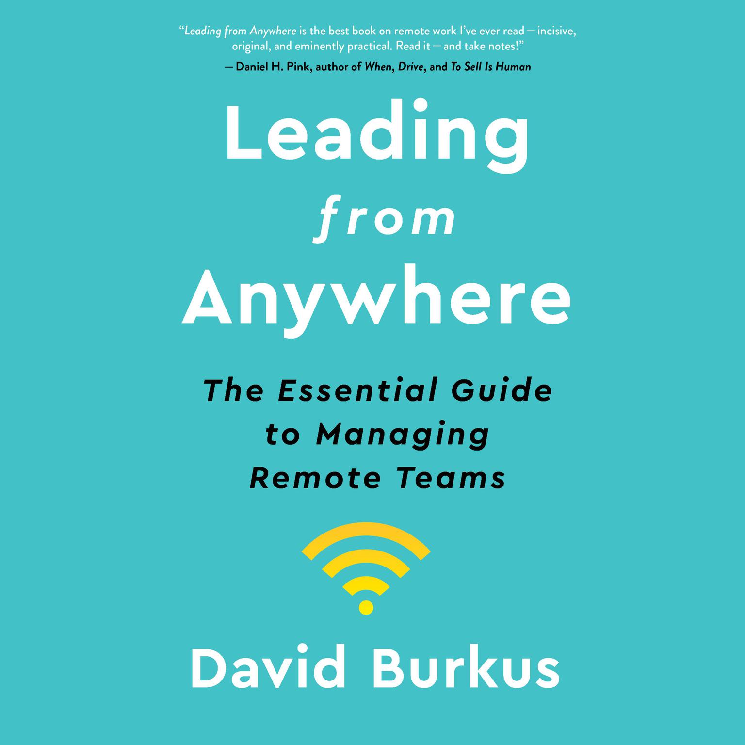 Leading From Anywhere: The Essential Guide to Managing Remote Teams Audiobook, by David Burkus