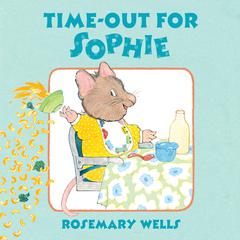 Time-Out for Sophie Audiobook, by Rosemary Wells