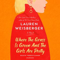 Where the Grass Is Green and the Girls Are Pretty: A Novel Audiobook, by 