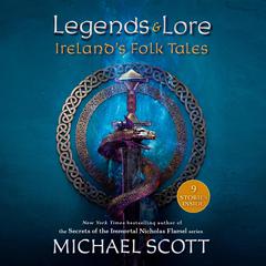 Legends and Lore: Irelands Folk Tales Audiobook, by Michael Scott