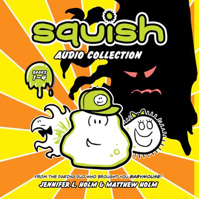 Squish Audio Collection: 1-4: Super Amoeba; Brave New Pond; The Power of the Parasite; Captain Disaster Audiobook, by Jennifer L. Holm