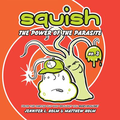 Squish #3: The Power of the Parasite Audiobook, by Jennifer L. Holm