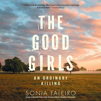 The Good Girls: An Ordinary Killing Audiobook, by Sonia Faleiro