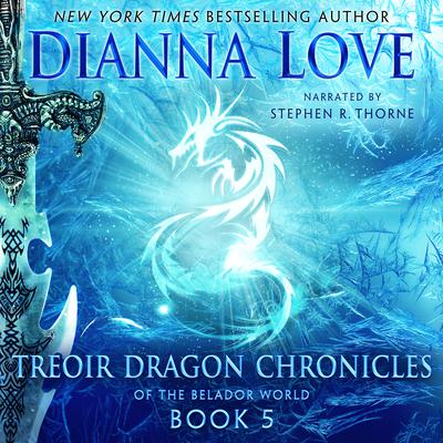 Treoir Dragon Chronicles of the Belador World: Book 5 Audiobook, by Dianna Love