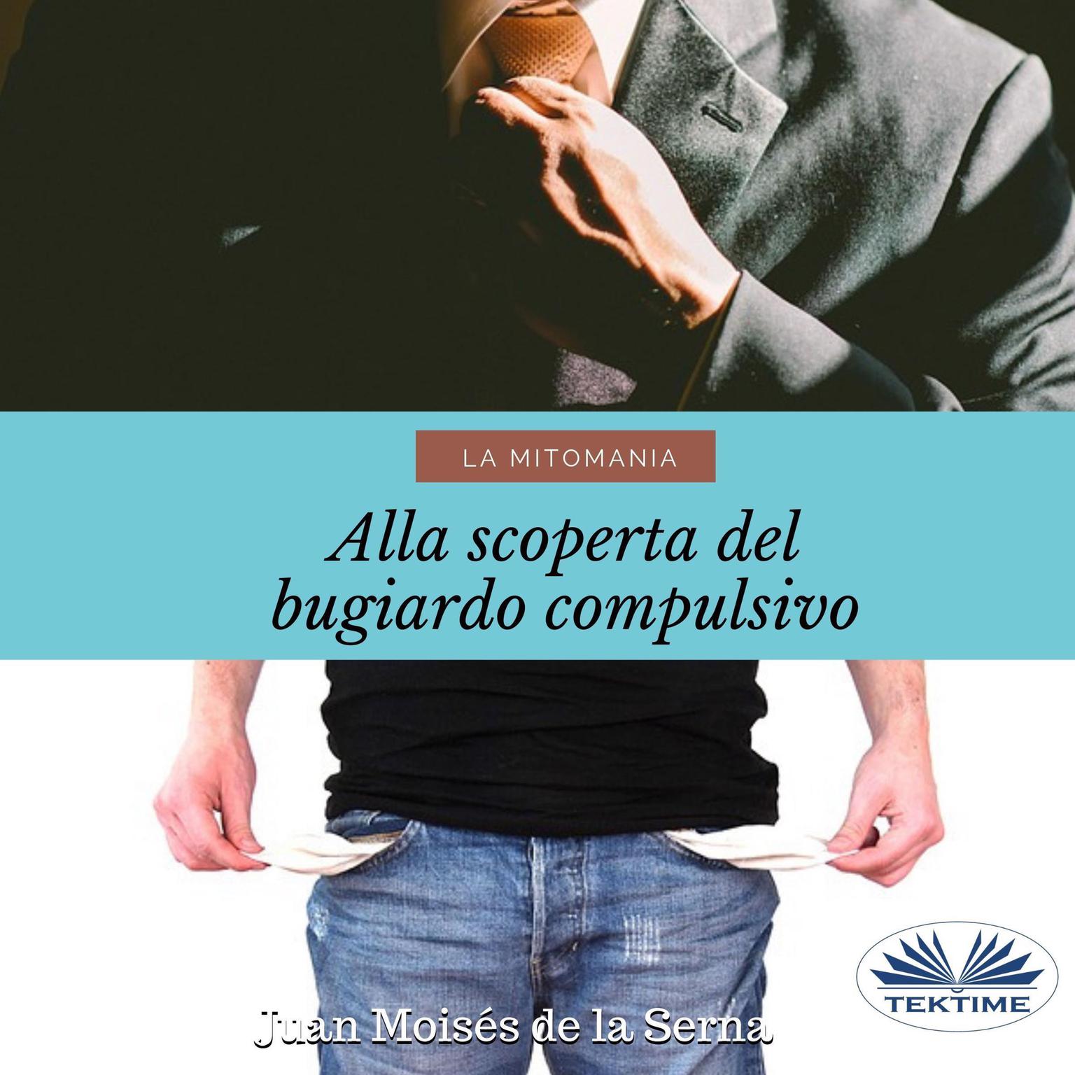 La Mitomania; Alla Scoperta Del Bugiardo Compulsivo Audiobook, by Juan Moisés De La Serna