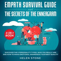 Empath Survival Guide and The Secrets of The Enneagram 2-in-1 Book Discover The 9 Personality Types, Who You Really Are and How to Make Emotional Awareness Your Best Quality Audiobook, by Helen Stone