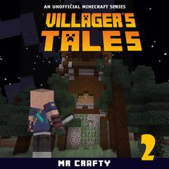 Villager's Tales Book 2: An Unofficial Minecraft Series Audiobook, by Mr. Crafty
