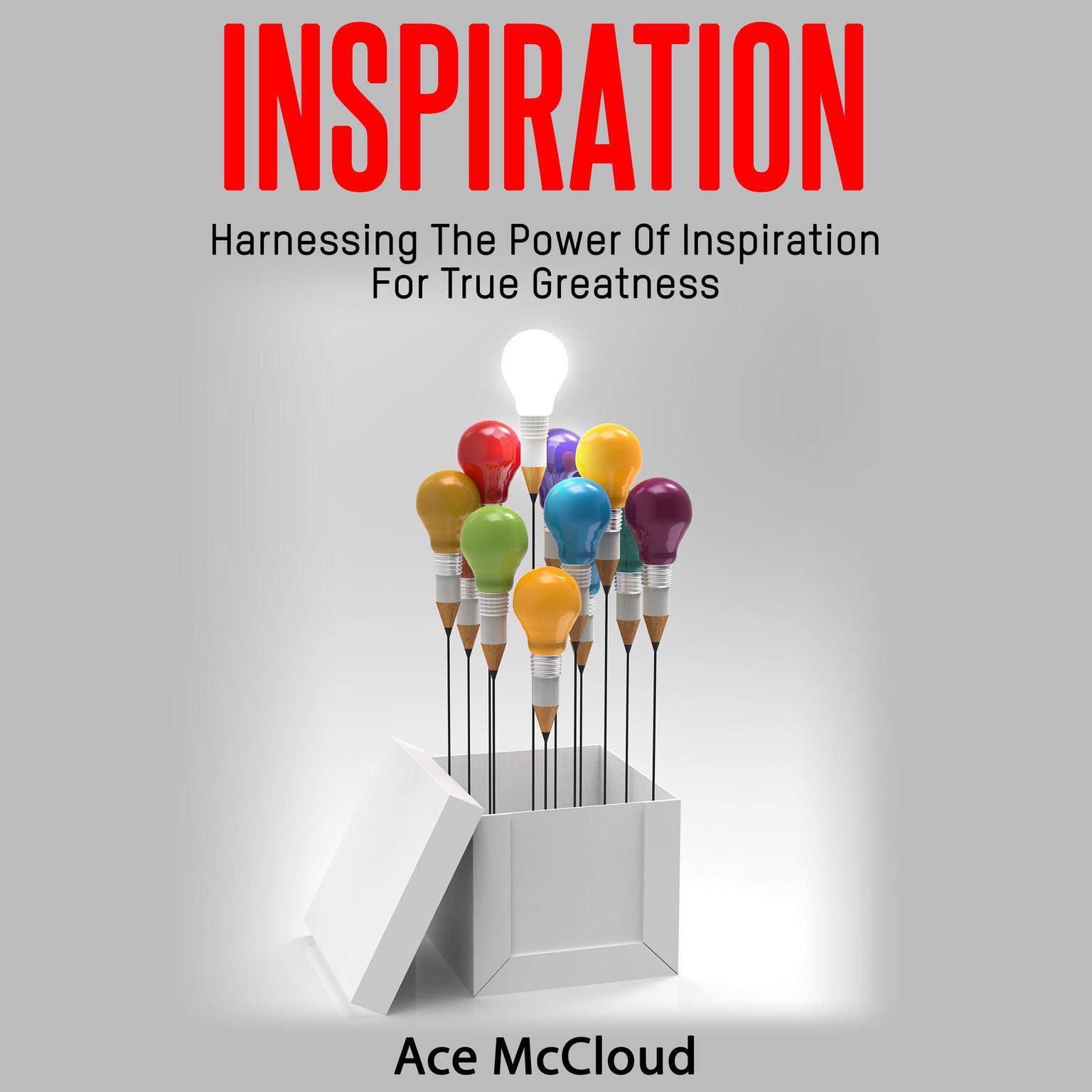 Inspiration: Harnessing The Power Of Inspiration For True Greatness Audiobook