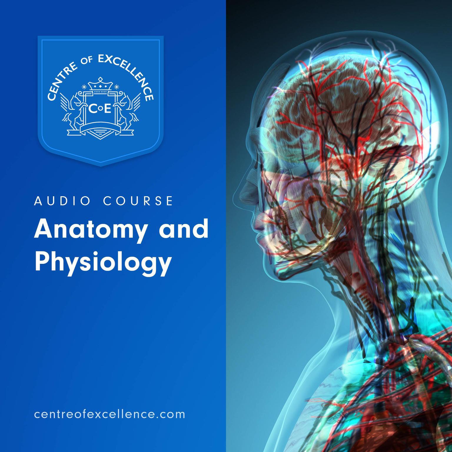 Anatomy and Physiology Audio Course Audiobook, by Centre of Excellence