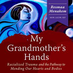 My Grandmothers Hands Audiobook, by Resmaa Menakem