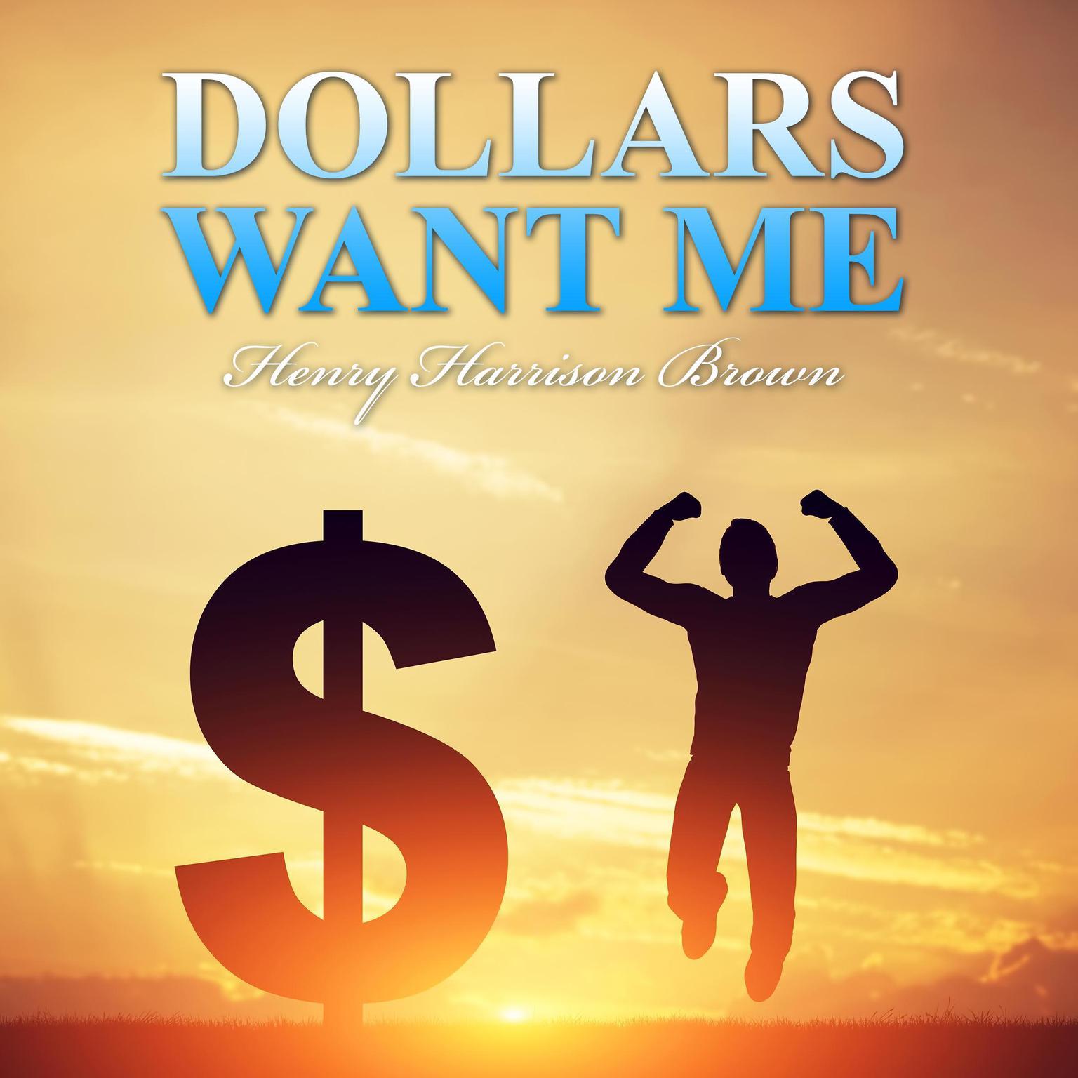 Dollars Want Me Audiobook, by Henry Harrison Brown
